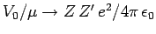 $V_0/\mu \rightarrow
Z Z'  e^2 / 4\pi \epsilon_0$