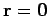 ${\bf r} = {\bf0}$