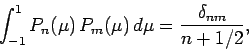 \begin{displaymath}
\int_{-1}^1 P_n(\mu) P_m(\mu) d\mu = \frac{\delta_{nm}}{n+1/2},
\end{displaymath}