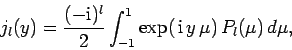 \begin{displaymath}
j_l(y) = \frac{(-{\rm i})^l}{2} \int_{-1}^1 \exp( {\rm i} y \mu)
P_l(\mu) d\mu,
\end{displaymath}