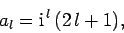 \begin{displaymath}
a_l = {\rm i}^{ l} (2 l+1),
\end{displaymath}