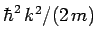 $\hbar^2 k^2/(2 m)$