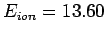 $E_{ion} = 13.60$