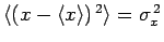 $\langle (x-\langle x\rangle)^{ 2}\rangle = \sigma_x^{ 2}$
