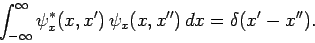 \begin{displaymath}
\int_{-\infty}^\infty \psi_x^\ast(x,x') \psi_x(x,x'') dx = \delta(x'-x'').
\end{displaymath}