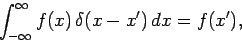 \begin{displaymath}
\int_{-\infty}^\infty f(x) \delta(x-x') dx = f(x'),
\end{displaymath}
