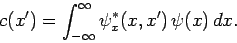 \begin{displaymath}
c(x') = \int_{-\infty}^\infty \psi_x^\ast(x,x') \psi(x) dx.
\end{displaymath}