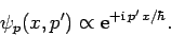 \begin{displaymath}
\psi_p(x,p') \propto {\rm e}^{+{\rm i} p' x/\hbar}.
\end{displaymath}