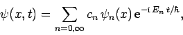 \begin{displaymath}
\psi(x,t) = \sum_{n=0,\infty} c_n \psi_n(x) {\rm e}^{-{\rm i} E_n t/\hbar},
\end{displaymath}