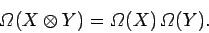 \begin{displaymath}
{\mit\Omega}(X\otimes Y) = {\mit\Omega}(X) {\mit\Omega}(Y).
\end{displaymath}