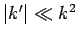 $\vert k'\vert\ll k^2$