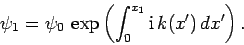\begin{displaymath}
\psi_1=\psi_0 \exp\left(\int_0^{x_1}{\rm i} k(x') dx'\right).
\end{displaymath}