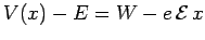 $V(x)-E=W-e {\cal E} x$